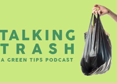 Talking Trash, a Green Tips podcast