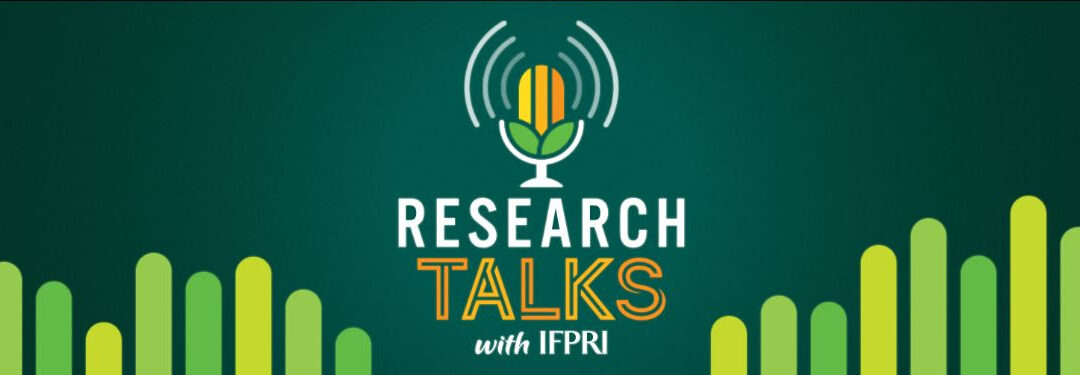 IFPRI’s New Podcast: Research Talks