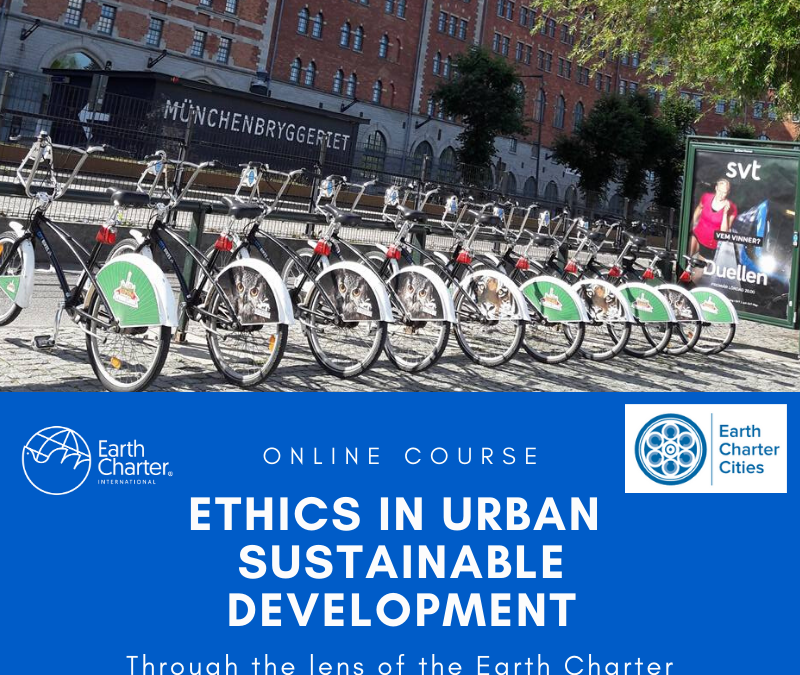 Earth Charter Cities Online Course: Ethics and Urban Sustainable Development