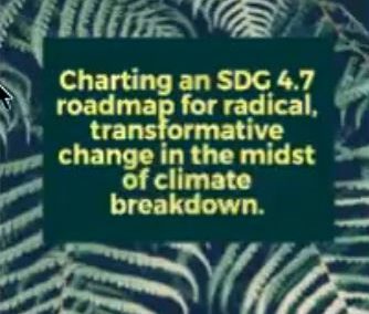 Charting an SDG 4.7 roadmap for radical, transformative change in the midst of climate breakdown