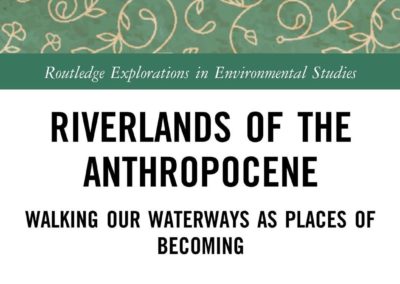 Riverlands of the Anthropocene: Walking Our Waterways as Places of Becoming