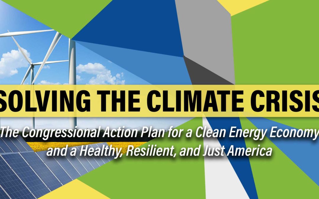 Solving the Climate Crisis: The Congressional Action Plan for a Clean Energy Economy and a Healthy, Resilient and Just America