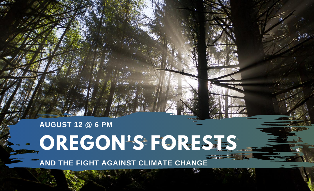 Webcast: Oregon’s Forests and the Fight Against Climate Change